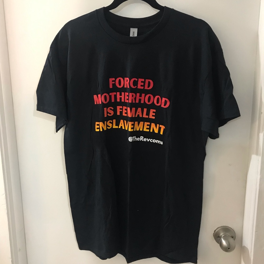 LAST CHANCE - Forced motherhood is female enslavement tshirt